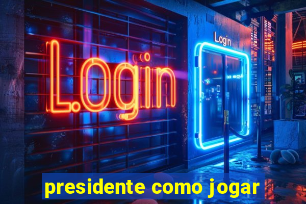 presidente como jogar